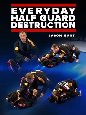 Everyday Half Guard Destruction By Jason Hunt