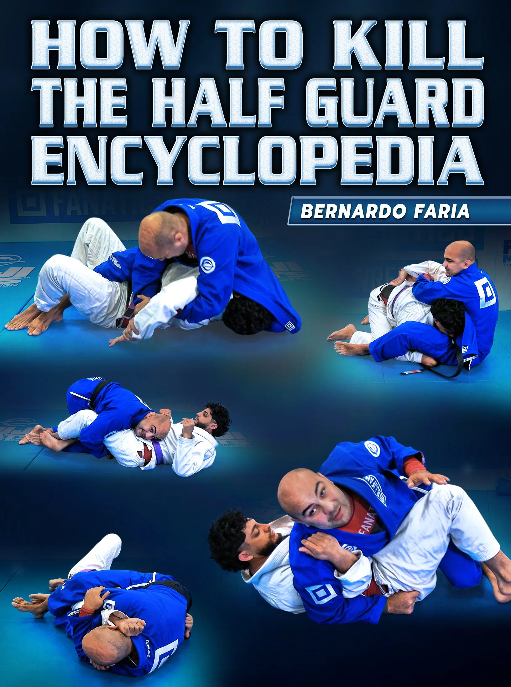 How To Kill The Half Guard Encyclopedia by Bernardo Faria